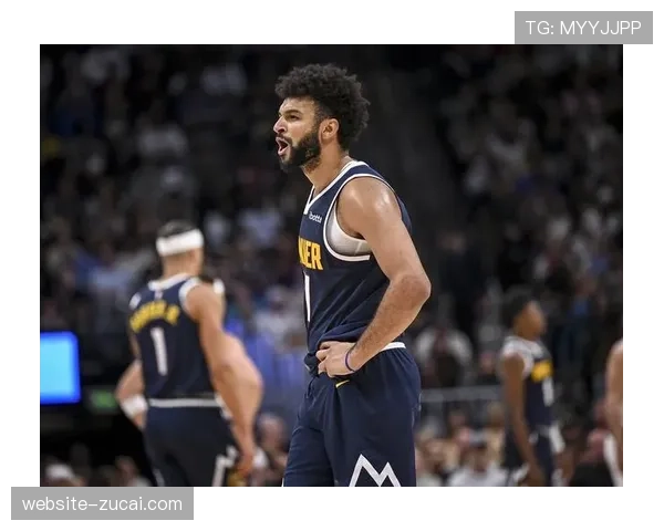 掘金近15场进攻效率117.7联盟第四 约基奇穆雷挡拆配合娴熟